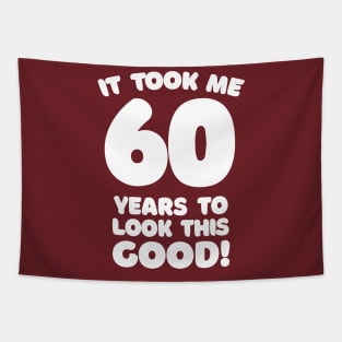 It Took Me 60 Years To Look This Good - Funny Birthday Design Tapestry