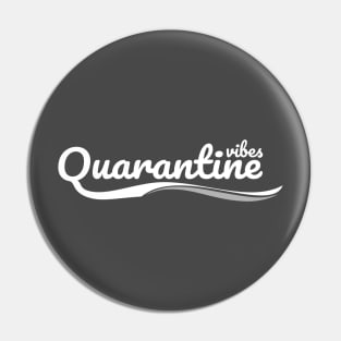 Quarantine Vibes Pin