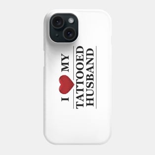 Wife - I love my tattooed husband Phone Case