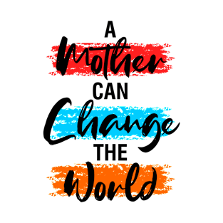 Mom change the world T-Shirt