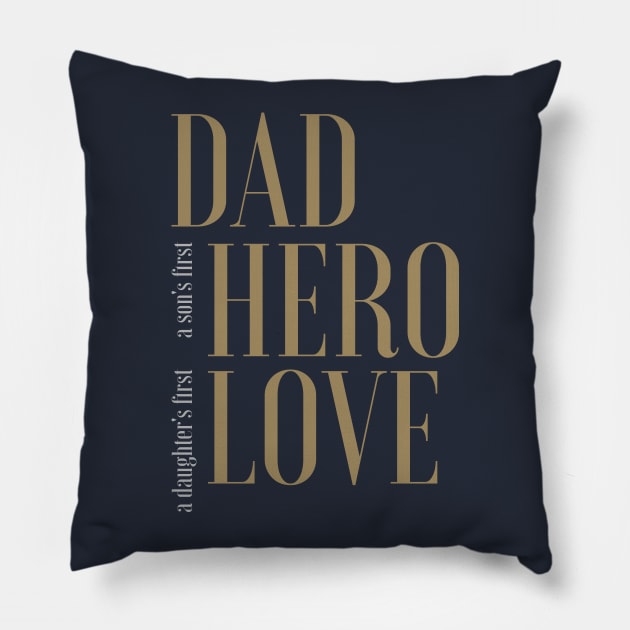 DAD - Hero and Love Pillow by quotysalad