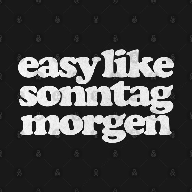 Easy Like Sonntag Morgen - Super Hans Quotes by DankFutura