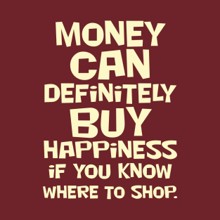 Money Can Definitely Buy Happiness T-Shirt