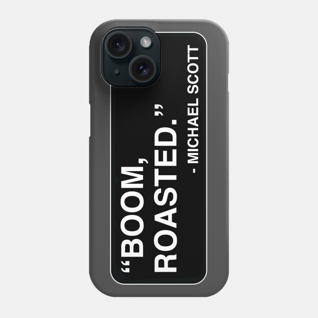 "Boom, roasted." - Michael Scott Phone Case by TMW Design