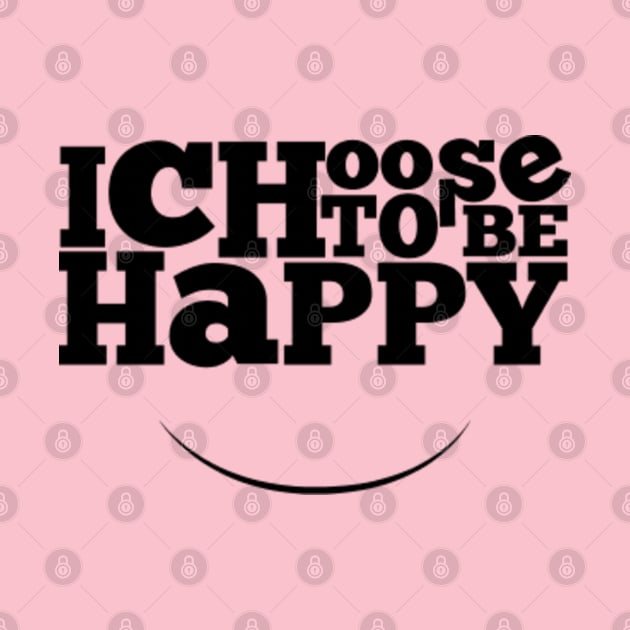 I choose to be happy by NotUrOrdinaryDesign