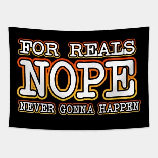 Nope Never Gonna Happen Tapestry