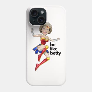 Be Like Betty Phone Case