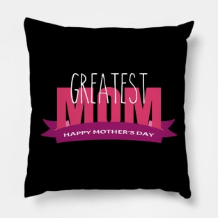 Greatest Mom-T Shirts | Mother's Day Gift Ideas Pillow