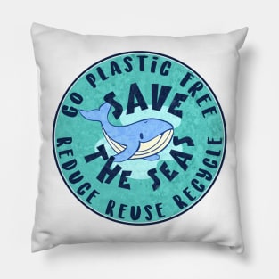 Save The Seas Go Plastic Free Reduce Reuse Recycle Environment Whale Ocean Pillow