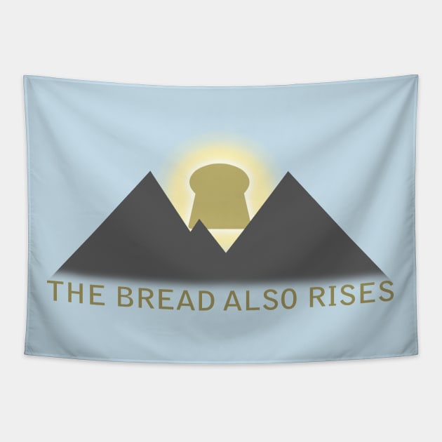 the bread also rises Tapestry by bobgoodallart