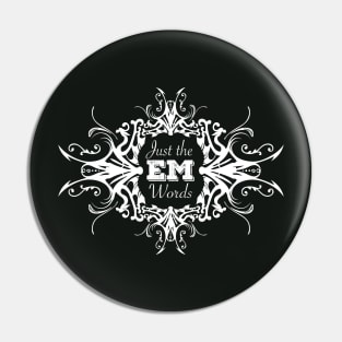 Just The EM Words (Author EM Kaplan) Logo Pin