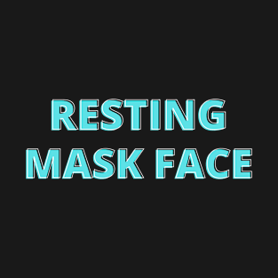 Resting mask face T-Shirt