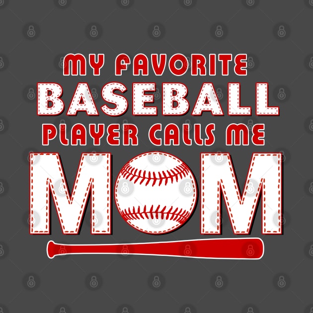 My Favorite Baseball Player Calls Me MOM by TeeCreations