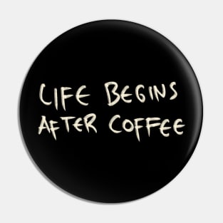 Hand Drawn Life Begins After Coffee Pin