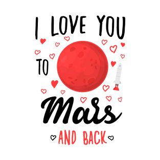 I Love You To Mars And Back - Funny quotes T-Shirt