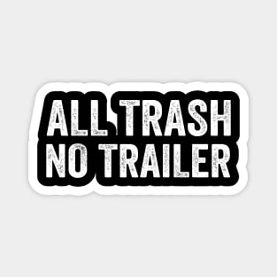 All Trash No Trailer - White Style Magnet