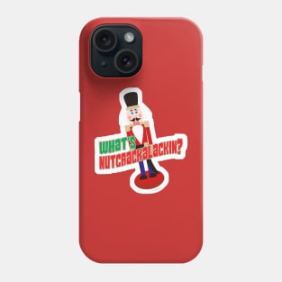 What Is Nutcrackalackin Nutcracker Funny Design Phone Case