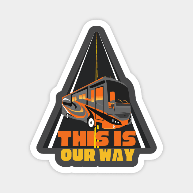 This Is Our Way ~ RV Camping Lifestyle Magnet by Diesel Pusher Designs 