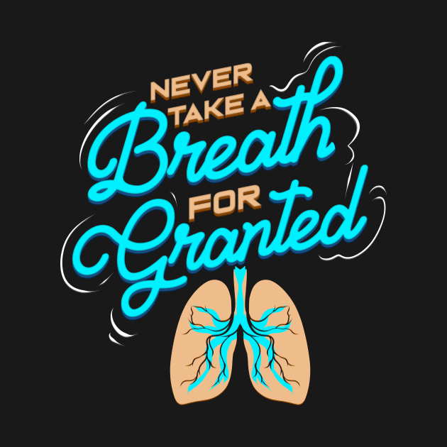 Respiratory Therapist Breath For Granted RT Gift by ChrisselDesigns