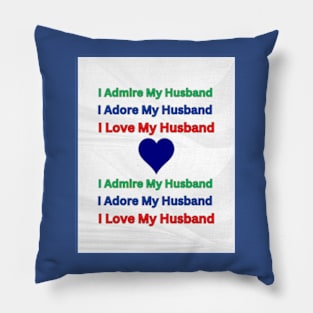 I Admire, Adore, Love My Husband Pillow