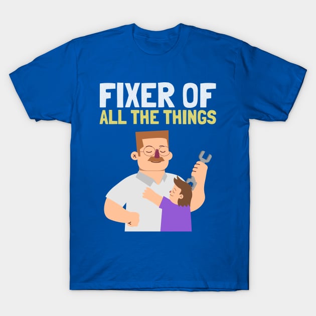 Fixer of All the Things DIY Home Improvement Ideas T-Shirt by Lamount Tees