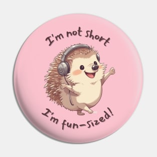 I'm not short, I'm fun sized! Pin