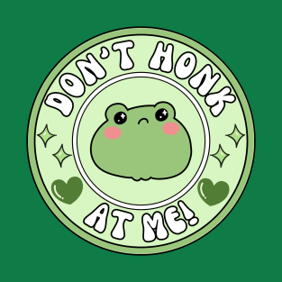 Don't Honk At Me! Frog T-Shirt