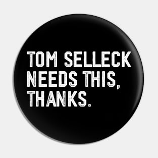 Tom Selleck Needs this, thanks Pin