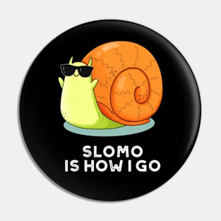 Slomo Is How I Go Funny Snail Pun Pin