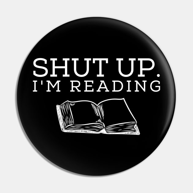 Shut Up I'm Reading Pin by angiedf28