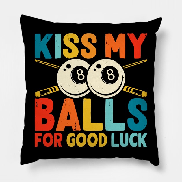 Kiss My Balls For Good Luck  T shirt For Women Pillow by QueenTees