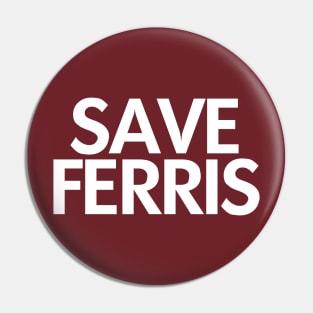 SAVE FERRIS Pin