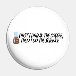 Drink The Coffee, Do The Science Pin