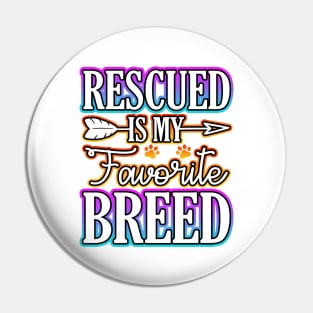 Rescued Is My Favorite Breed Pin