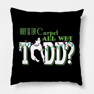 Why is the carpet all wet, Todd? (couples) Pillow