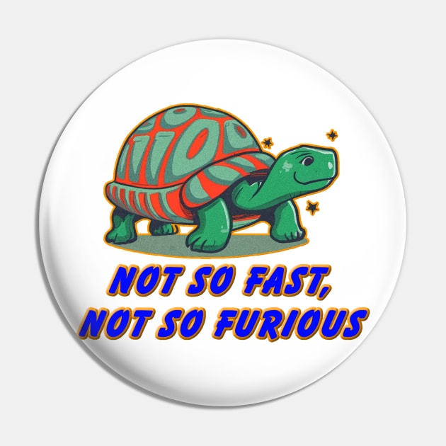 not so fast not so furious Pin by JnS Merch Store
