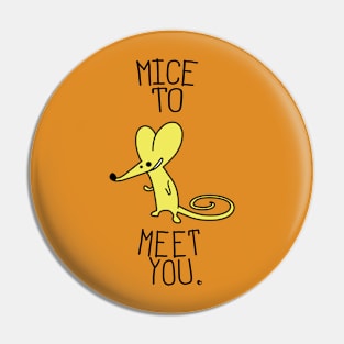 Mice to meet you Pin