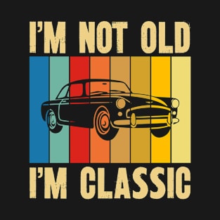 i am not old i am a classic T-Shirt