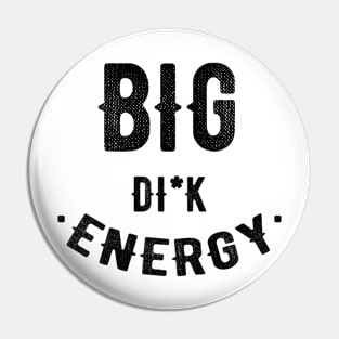 Big Dick Energy Pin