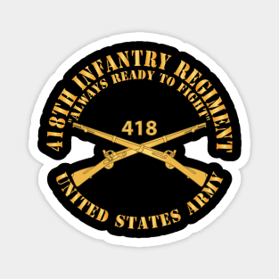 418th Infantry Regiment - Always Ready to Fight - US Army w Branch X 300 Magnet