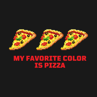 MY FAVORITE COLOR IS PIZZA T-Shirt