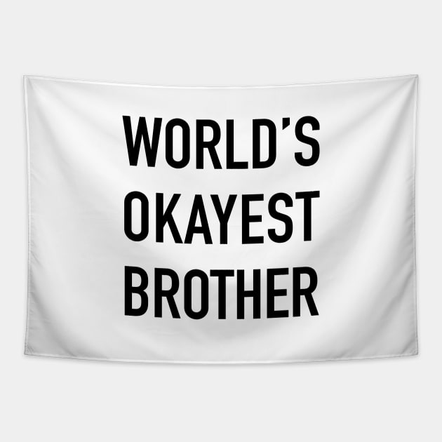 World's Okayest Brother Black Typography Tapestry by DailyQuote