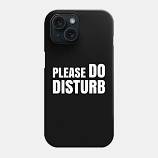 Please Do Disturb Phone Case