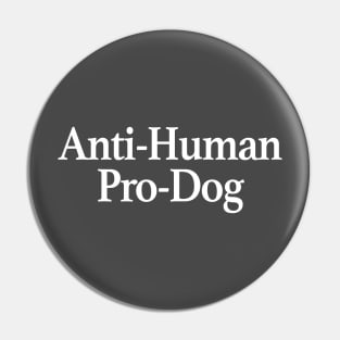 Anti Human Pro Dog Pin