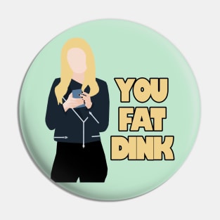 you fat dink Pin