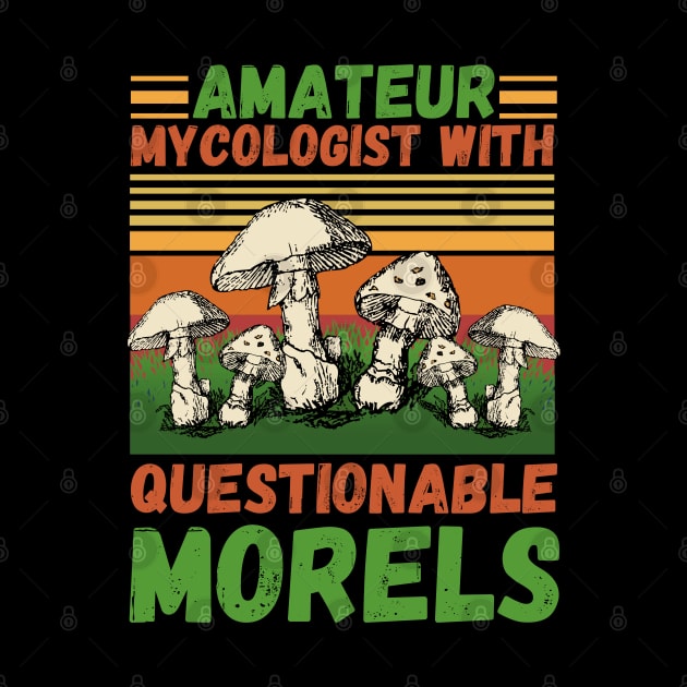 Amateur mycologist with questionable Morels, Mycologists Mushroom by JustBeSatisfied