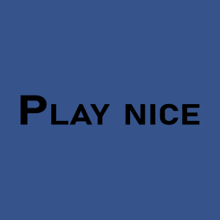 play nice T-Shirt