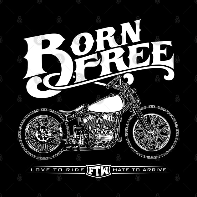 Born Free Love To Ride Hate To Arrive by theriwilli