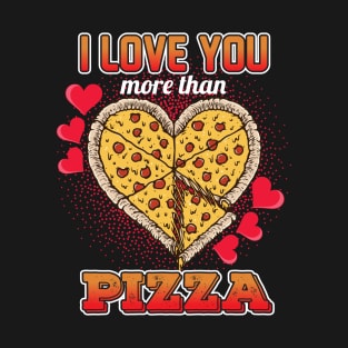 I Love You More Than Pizza T-Shirt