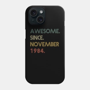 Awesome Since November 1984 Phone Case